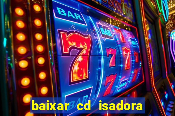 baixar cd isadora pompeo - processo